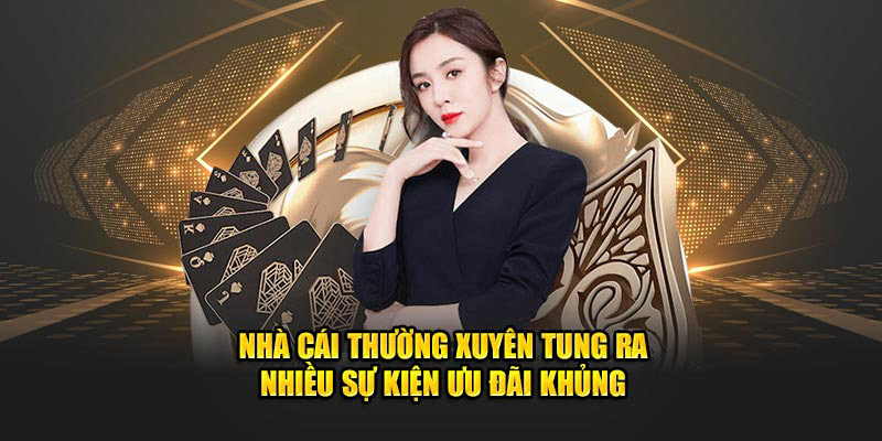 Nhà cái thường xuyên tung ra nhiều sự kiện ưu đãi khủng