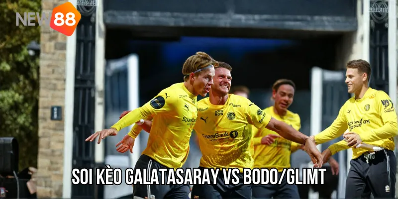 Soi kèo Galatasaray vs Bodo/Glimt