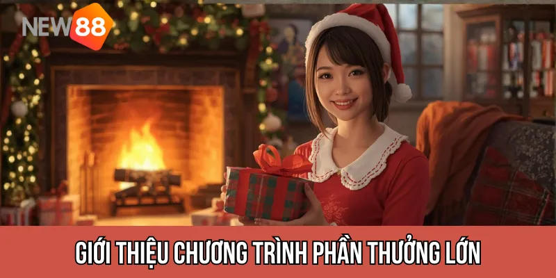 Giới thiệu chương trình phần thưởng lớn tại new88
